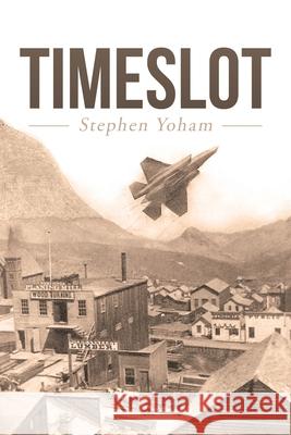 Timeslot Stephen Yoham 9781647014926 Page Publishing, Inc