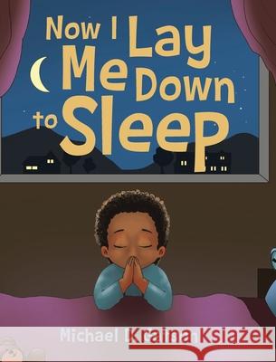 Now I Lay Me Down to Sleep Michael D Gatson 9781647016494 Page Publishing, Inc.