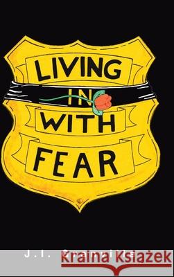 Living with Fear J I Granville 9781647017194 Page Publishing, Inc.