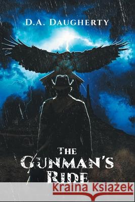 The Gunman's Ride D A Daugherty 9781647017446 Page Publishing, Inc