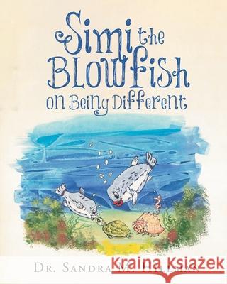 Simi the Blowfish on Being Different Dr Sandra M Hillman 9781647017682