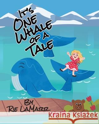 It's One Whale of a Tale Rie Lamarr 9781647018078 Page Publishing, Inc.