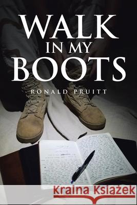 Walk in My Boots: Journals of a National Guard Soldier in Iraq Ronald Pruitt 9781647018436