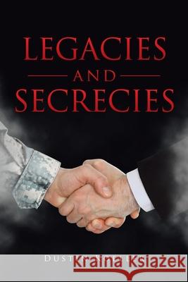 Legacies and Secrecies Dustin Koeller 9781647019518