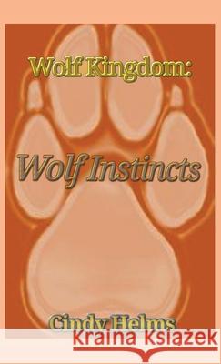 Wolf Kingdom: Wolf Instincts Cindy Helms 9781647021917