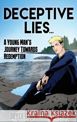 Deceptive Lies...: A Young Man's Journey Towards Redemption M. S. Joyce D. Switalski 9781647022181