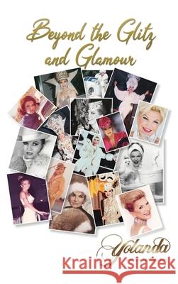 Beyond the Glitz and Glamour Yolanda with Sheila Moeschen 9781647022747