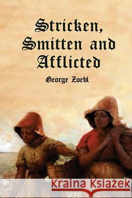 Stricken, Smitten and Afflicted George Zoebl 9781647022792 Dorrance Publishing Co.