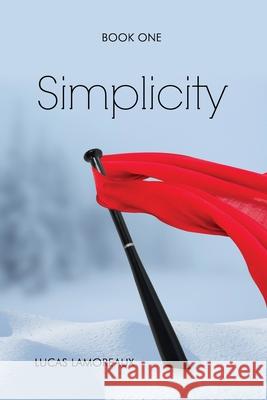 Simplicity: Book One Lucas Lamoreaux 9781647024055