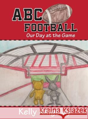 ABC Football: Our Day at the Game Kingsley, Kelly 9781647030162