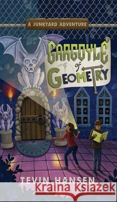 Gargoyle of Geometry Tevin Hansen 9781647030575 Handersen Publishing