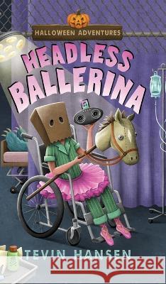 Headless Balerina Tevin Hansen   9781647030988 Handersen Publishing