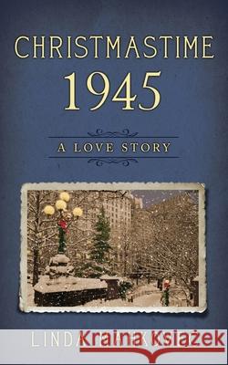 Christmastime 1945: A Love Story Linda Mahkovec 9781647040185 Bublish, Inc.