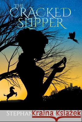 The Cracked Slipper Stephanie Alexander 9781647040215