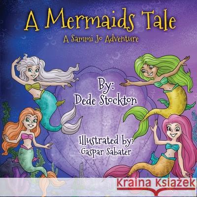 A Mermaid's Tale: A Sammi Jo Adventure Dede Stockton 9781647040826 Dreammaker Books, LLC