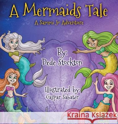 A Mermaid's Tale: A Sammi Jo Adventure Dede Stockton 9781647040840