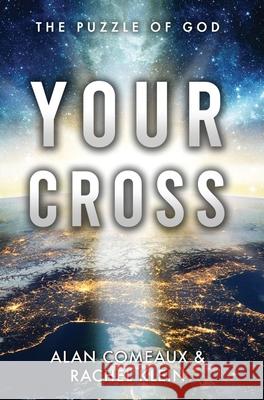 Your Cross: The Puzzle of God Alan Comeaux Rachel Klein 9781647041052