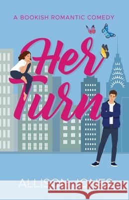 Her Turn: A Bookish Romantic Comedy Allison Jones 9781647042622 Bublish, Inc.