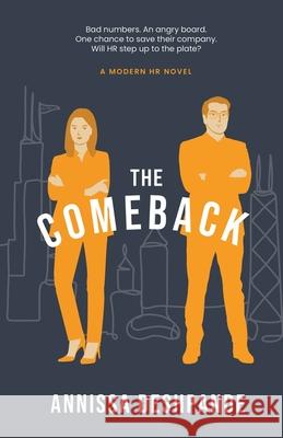 The Comeback: A Modern HR Novel Annissa Deshpande 9781647043407 Loglab, LLC