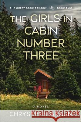 The Girls in Cabin Number Three Chrysteen Braun 9781647046323 Marble Creek Press