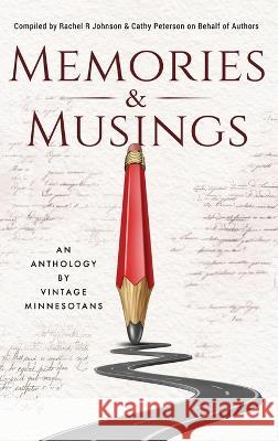 Memories & Musings: An Anthology By Vintage Minnesotans Rachel R Johnson Cathy Peterson  9781647046880 Bublish, Inc.
