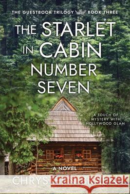 The Starlet in Cabin Number Seven Chrysteen Braun 9781647047207 Marble Creek Press