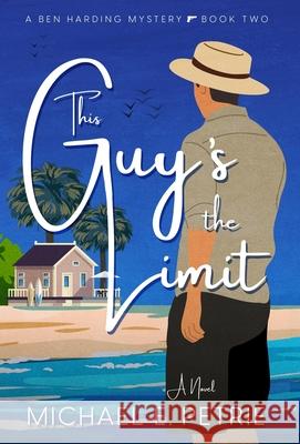 This Guy's The Limit Michael E. Petrie 9781647048471 Dorus Mor Books