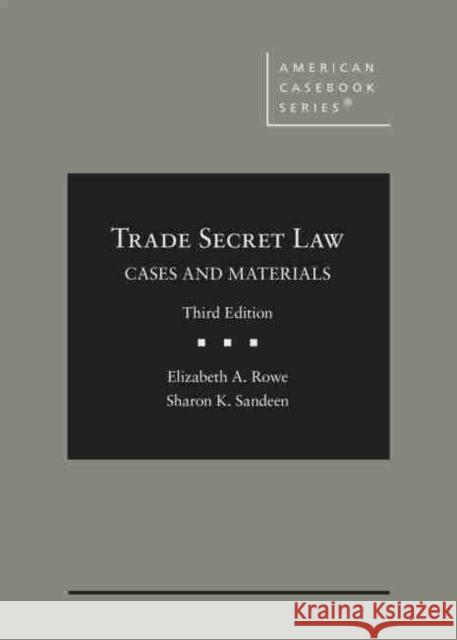 Cases and Materials on Trade Secret Law Sharon K. Sandeen 9781647081461