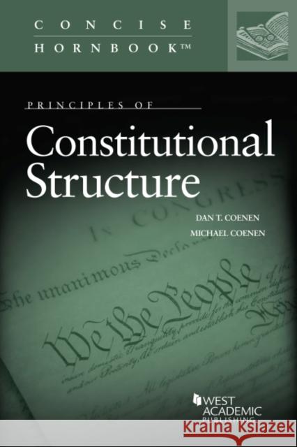 Principles of Constitutional Law, Structure Coenen, Michael 9781647082963 West Academic Publishing