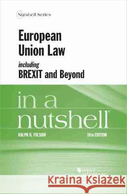 European Union Law Including Brexit and Beyond in a Nutshell Ralph H. Folsom 9781647083014 Eurospan (JL)