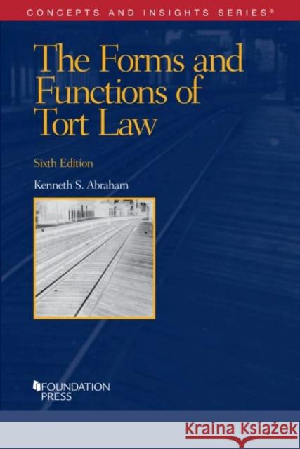 The Forms and Functions of Tort Law Kenneth S. Abraham 9781647083076 West Academic Publishing