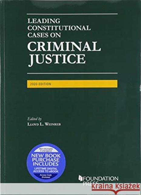 Leading Constitutional Cases on Criminal Justice, 2020 Lloyd L. Weinreb 9781647083342 West Academic