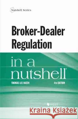 Broker-Dealer Regulation in a Nutshell Thomas Lee Hazen 9781647083953 Eurospan (JL)