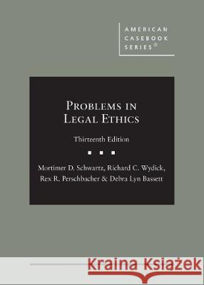 Problems in Legal Ethics - CasebookPlus Mortimer D. Schwartz, Richard C. Wydick, Rex R. Perschbacher 9781647084493