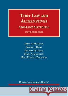 Tort Law and Alternatives: Cases and Materials Marc A. Franklin, Mark A. Geistfeld, Michael D. Green 9781647084899