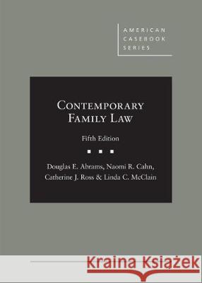 Contemporary Family Law - CasebookPlus Douglas E. Abrams, Naomi R. Cahn, Catherine J. Ross 9781647085049