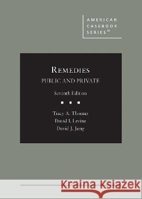 Remedies, Public and Private Tracy A. Thomas David I. Levine David J. Jung 9781647085223 West Academic Press