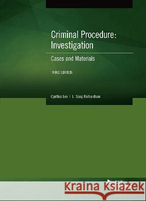Criminal Procedure: Investigation, Cases and Materials Cynthia Lee L. Song Richardson  9781647086190 West Academic Press