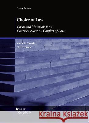 Choice of Law: Cases and Materials for a Concise Course on Conflict of Laws Aaron D. Twerski Neil B. Cohen  9781647087340