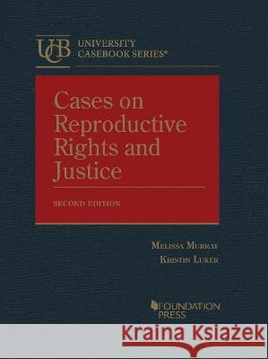 Cases on Reproductive Rights and Justice Kristin  Luker, Melissa  Murray 9781647088064 Eurospan (JL)