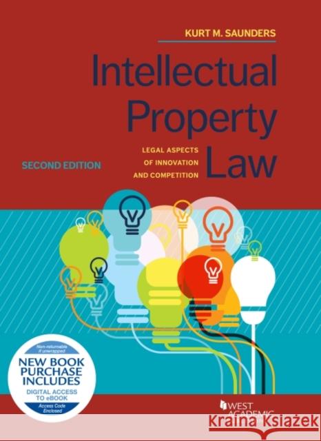 Intellectual Property Law: Legal Aspects of Innovation and Competition Kurt M. Saunders 9781647088361 West Academic Publishing