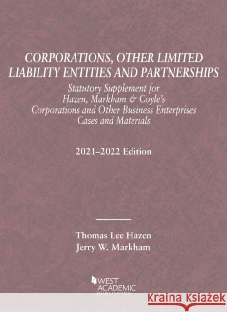 Corporations, Other Limited Liability Entities and Partnerships, Statutory Supplement, 2021-2022 Jerry W. Markham, Thomas Lee Hazen 9781647088590 Eurospan (JL)