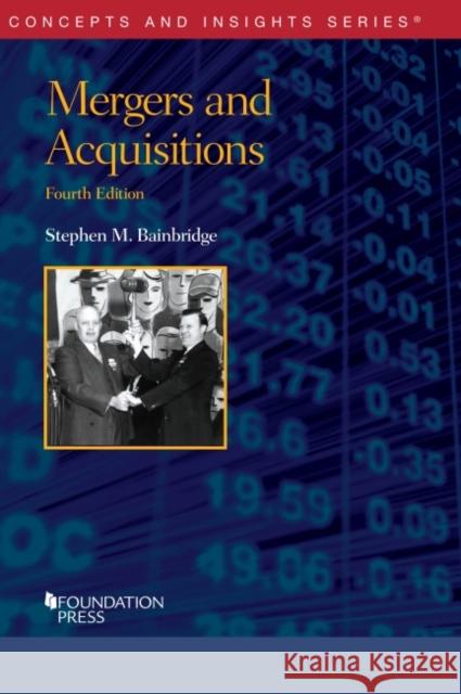 Mergers and Acquisitions Stephen M. Bainbridge 9781647089740 West Academic Publishing