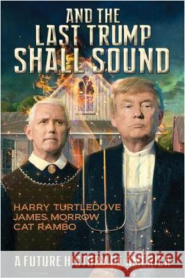 And the Last Trump Shall Sound: A Future History of America Turtledove, Harry 9781647100056 CAEZIK SF & Fantasy
