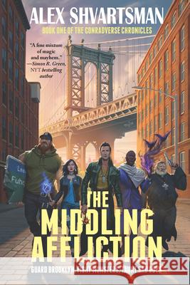 The Middling Affliction: The Conradverse Chronicles, Book 1 Alex Shvartsman 9781647100544