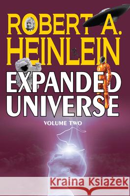 Robert A. Heinlein's Expanded Universe (Volume Two) Heinlein, Robert A. 9781647100575