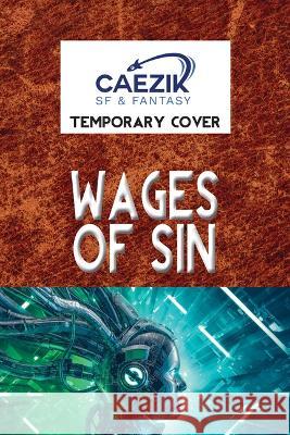 Wages of Sin  9781647100926 CAEZIK SF & Fantasy