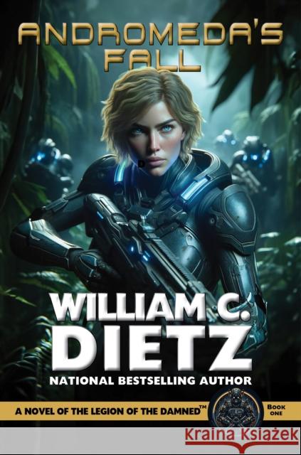 Andromeda's Fall: A Novel of the Legion of the Damned William C. Dietz 9781647101251