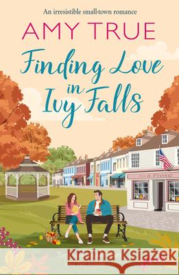 Finding Love in Ivy Falls Amy True 9781647101428 CAEZIK Romance