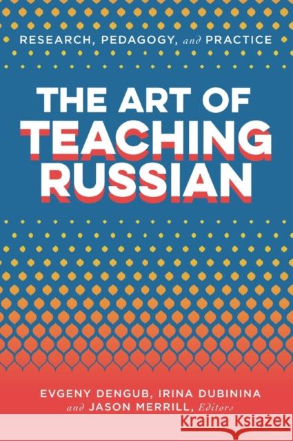 Art of Teaching Russian Dengub, Evgeny 9781647120016